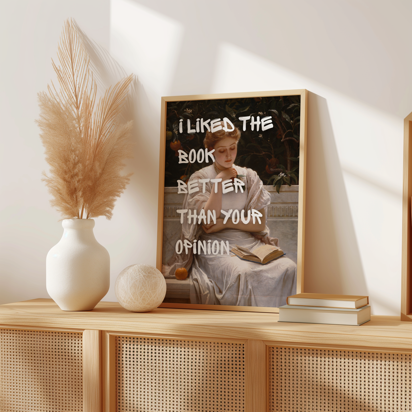 I liked The Book Better Than Your Opinion Print