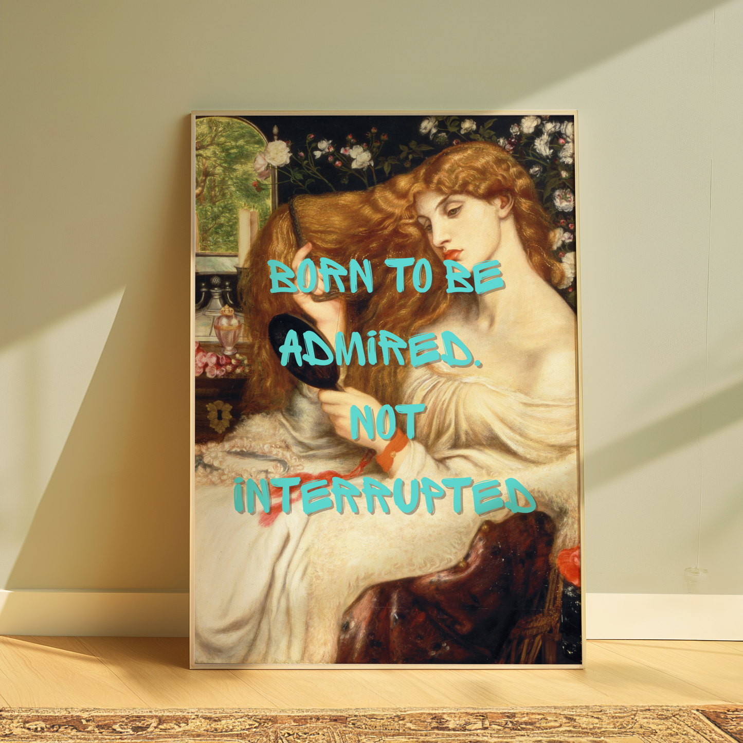 Born to Be Admired Wall Art Print