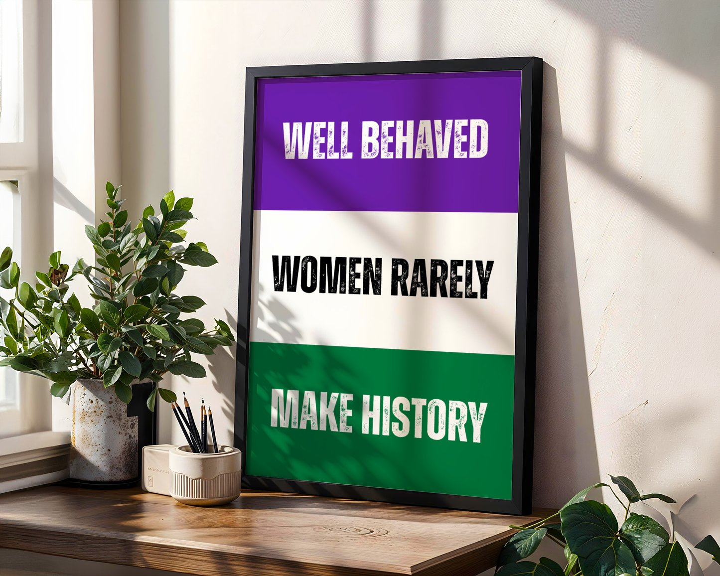 Well Behaved Women Rarely Make History Wall Art Print