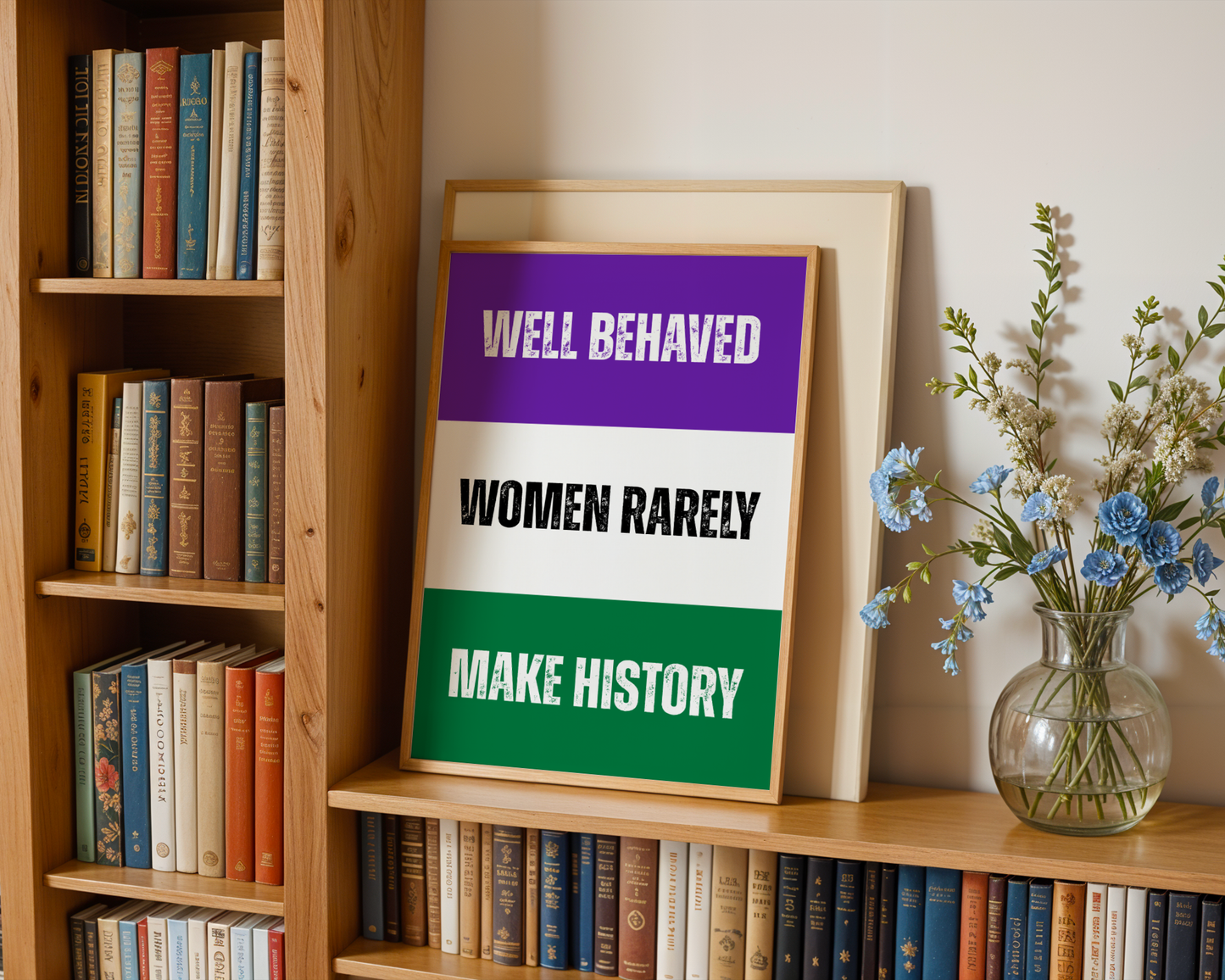 Well Behaved Women Rarely Make History Wall Art Print