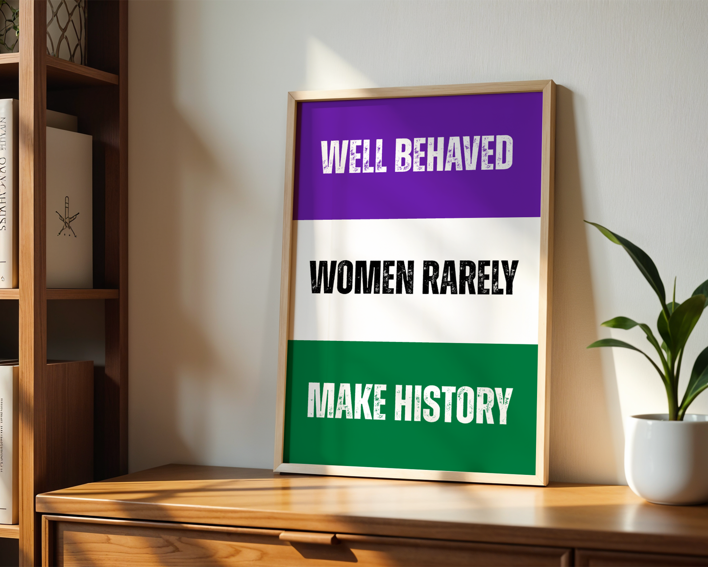 Well Behaved Women Rarely Make History Wall Art Print