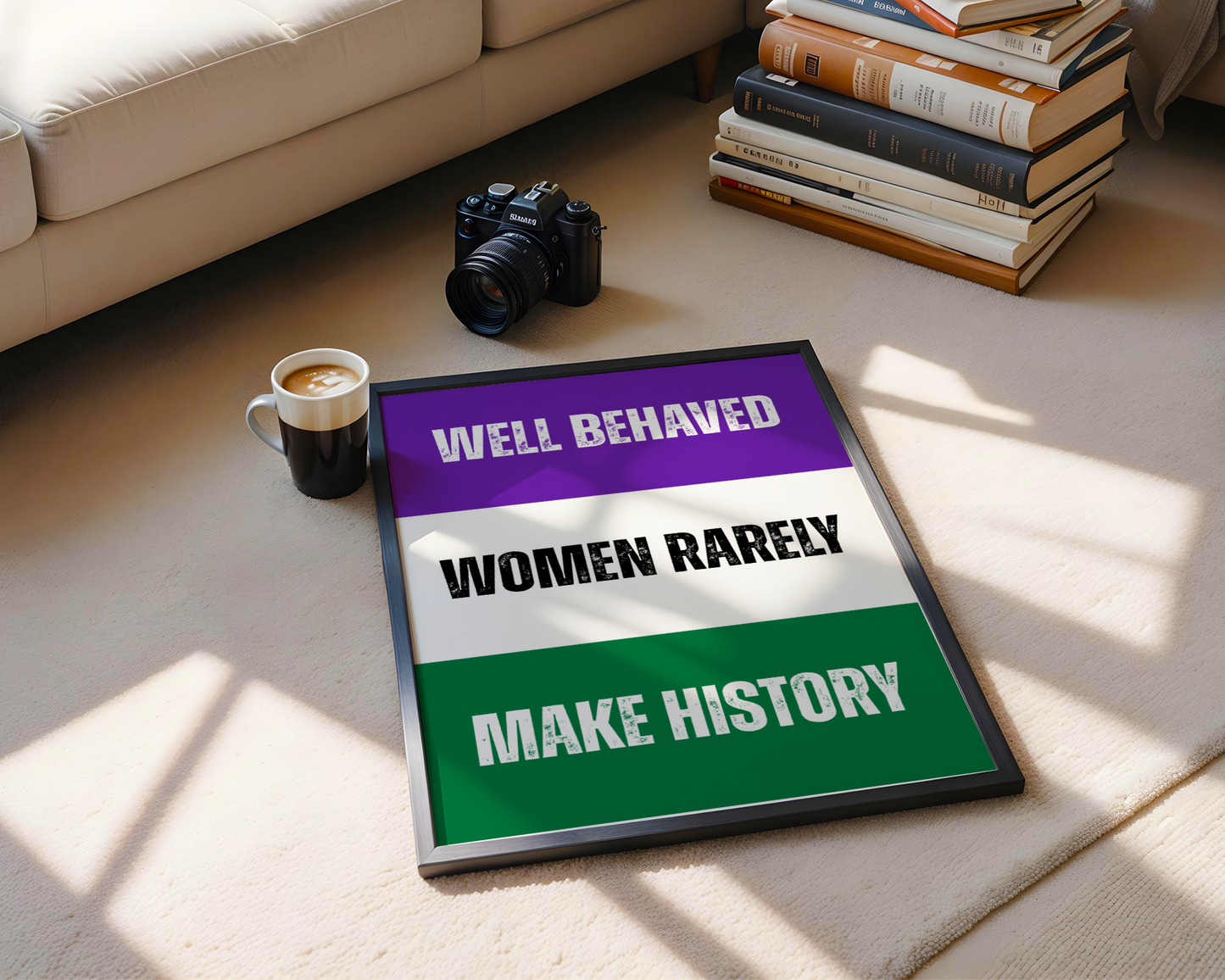 Well Behaved Women Rarely Make History Wall Art Print