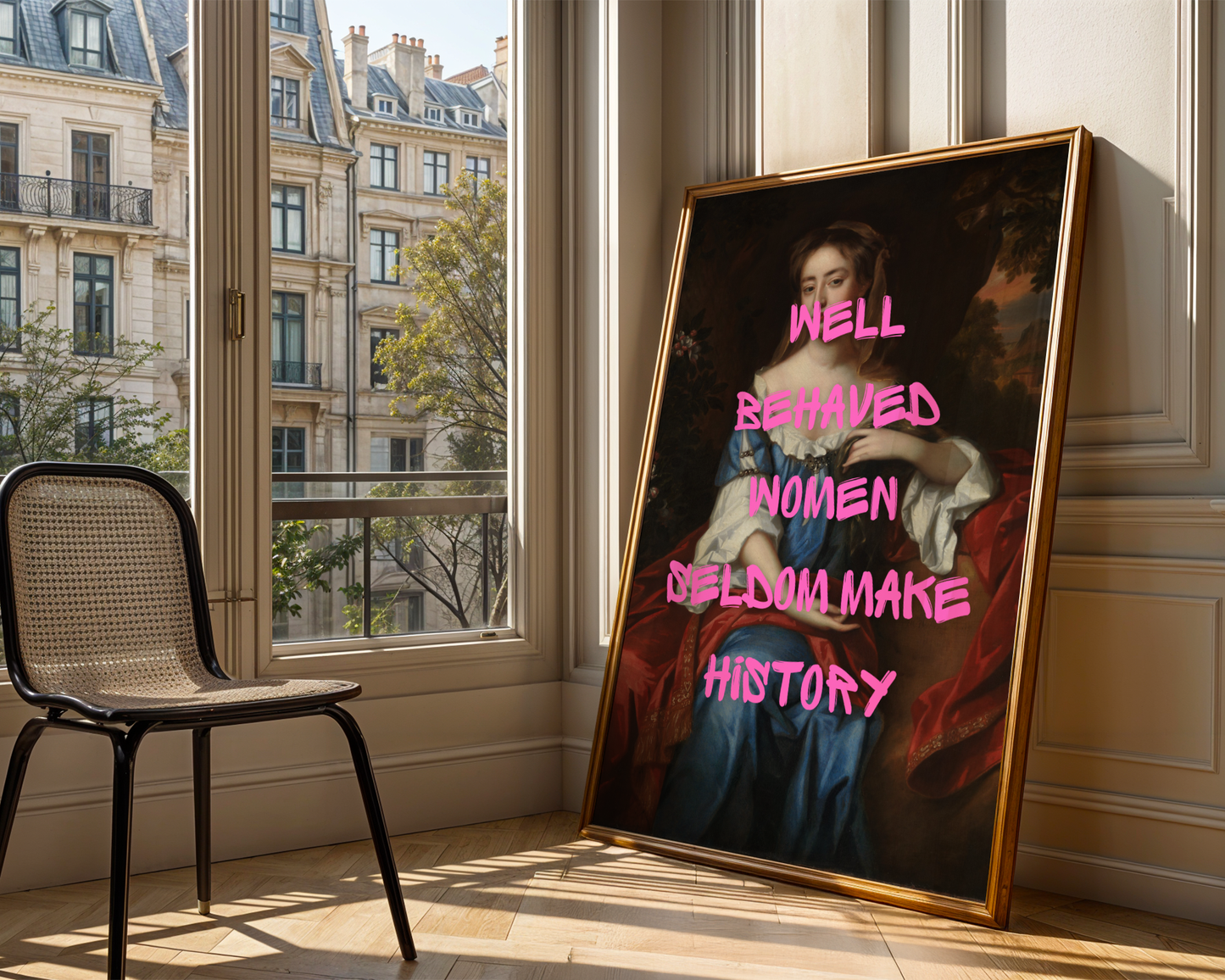 Well Behaved Women Seldom Make History Print