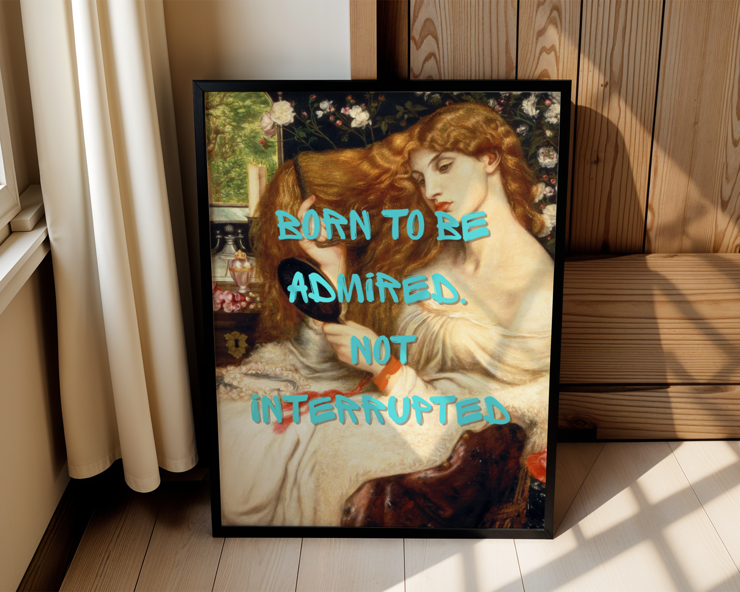 Born to Be Admired Wall Art Print