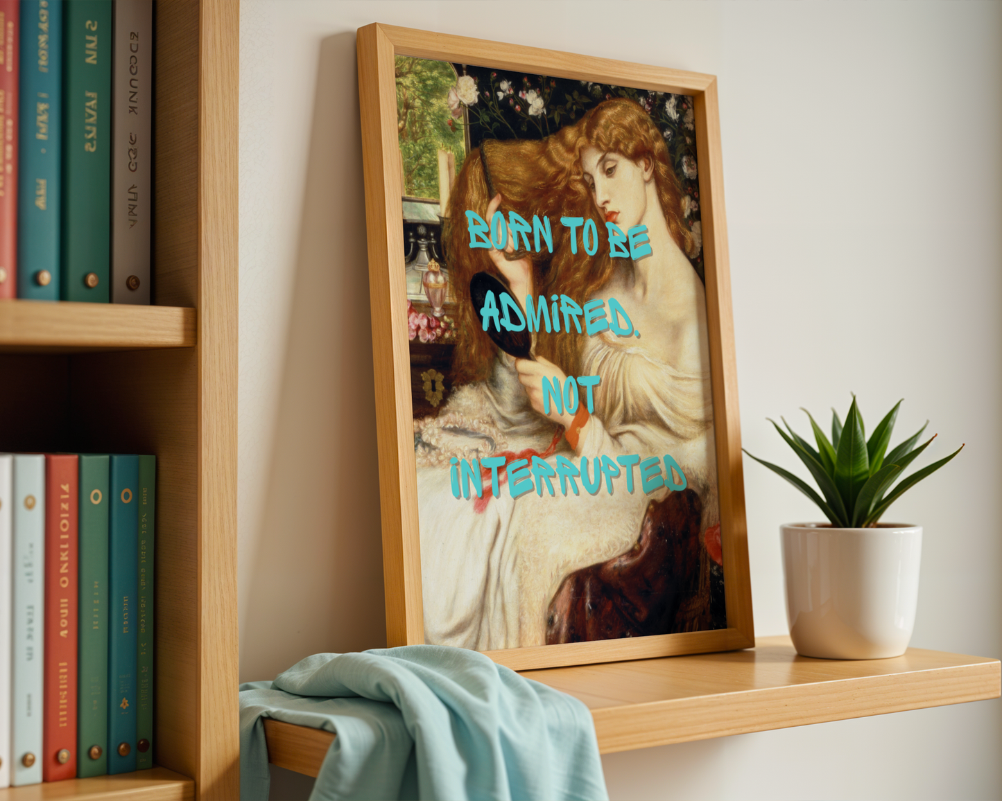 Born to Be Admired Wall Art Print