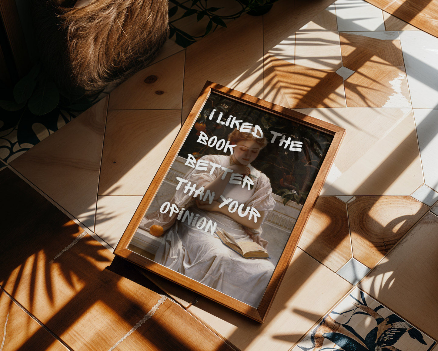 I liked The Book Better Than Your Opinion Print