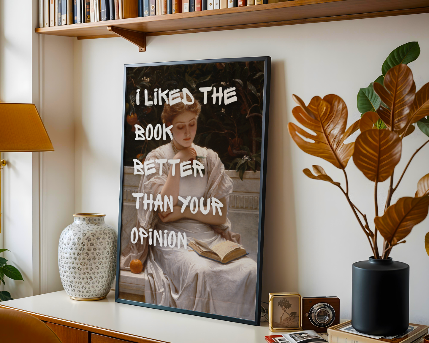 I liked The Book Better Than Your Opinion Print