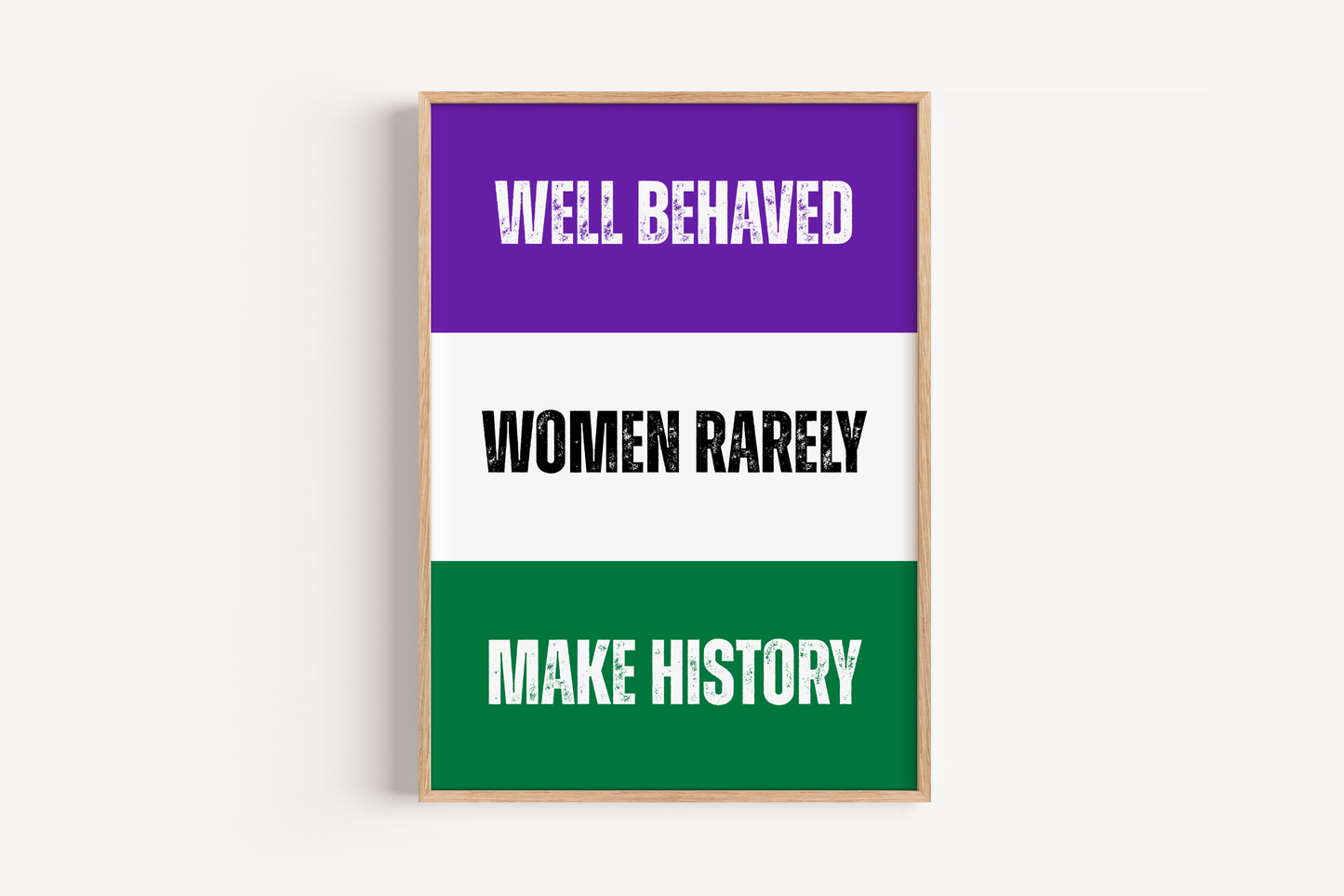 Well Behaved Women Rarely Make History Wall Art Print