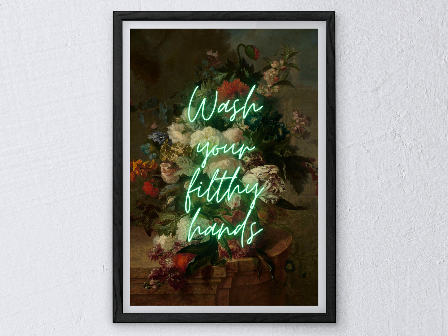 Wash Your Filthy Hands Neon Poster | Maximalist Wall Art