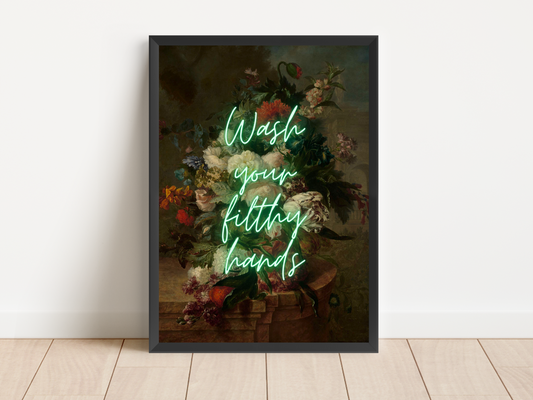 Wash Your Filthy Hands Neon Poster | Maximalist Wall Art