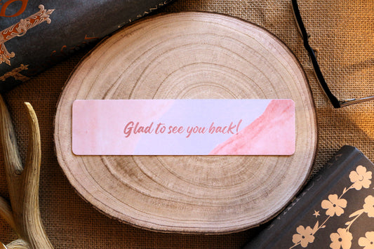 Glad To See You Back Bookmark