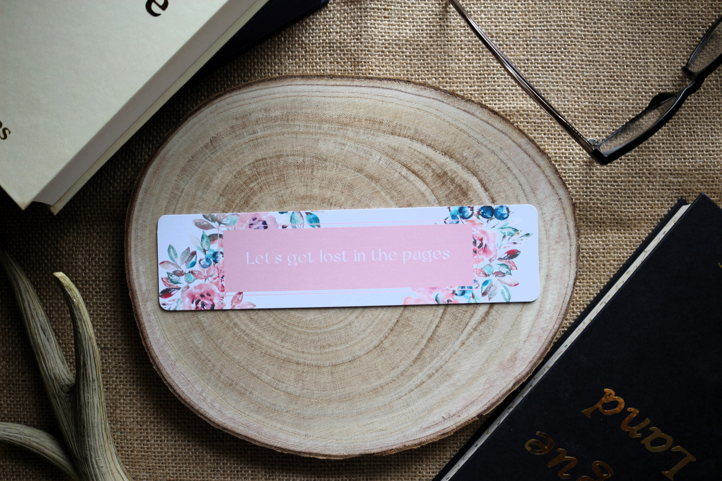 Let's Get Lost in the Pages Floral Bookmark