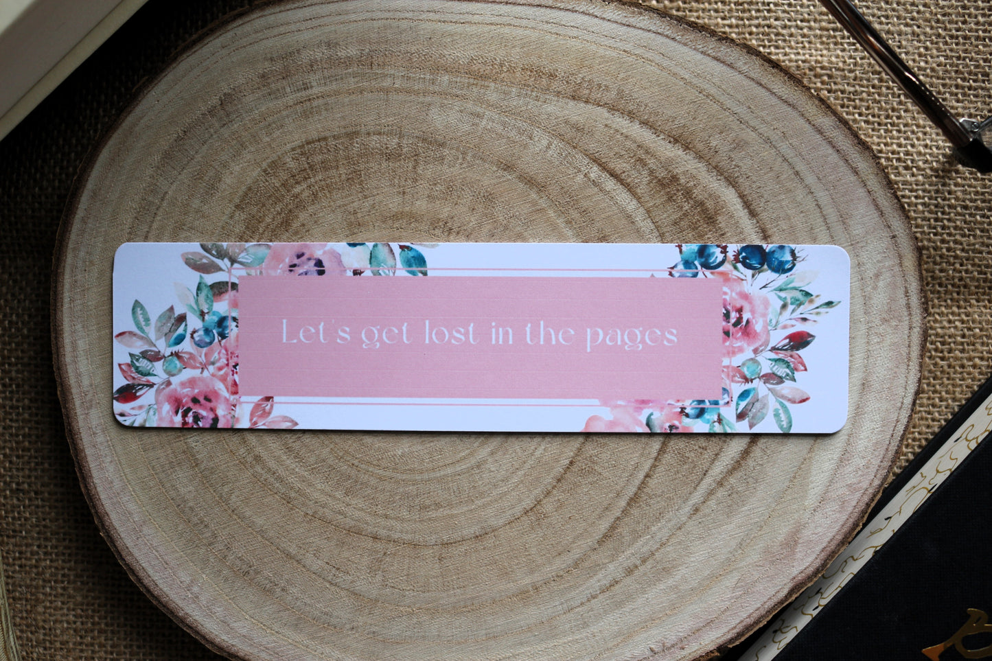 Let's Get Lost in the Pages Floral Bookmark