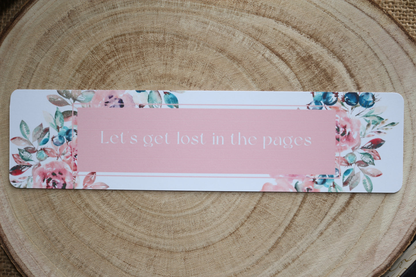 Let's Get Lost in the Pages Floral Bookmark