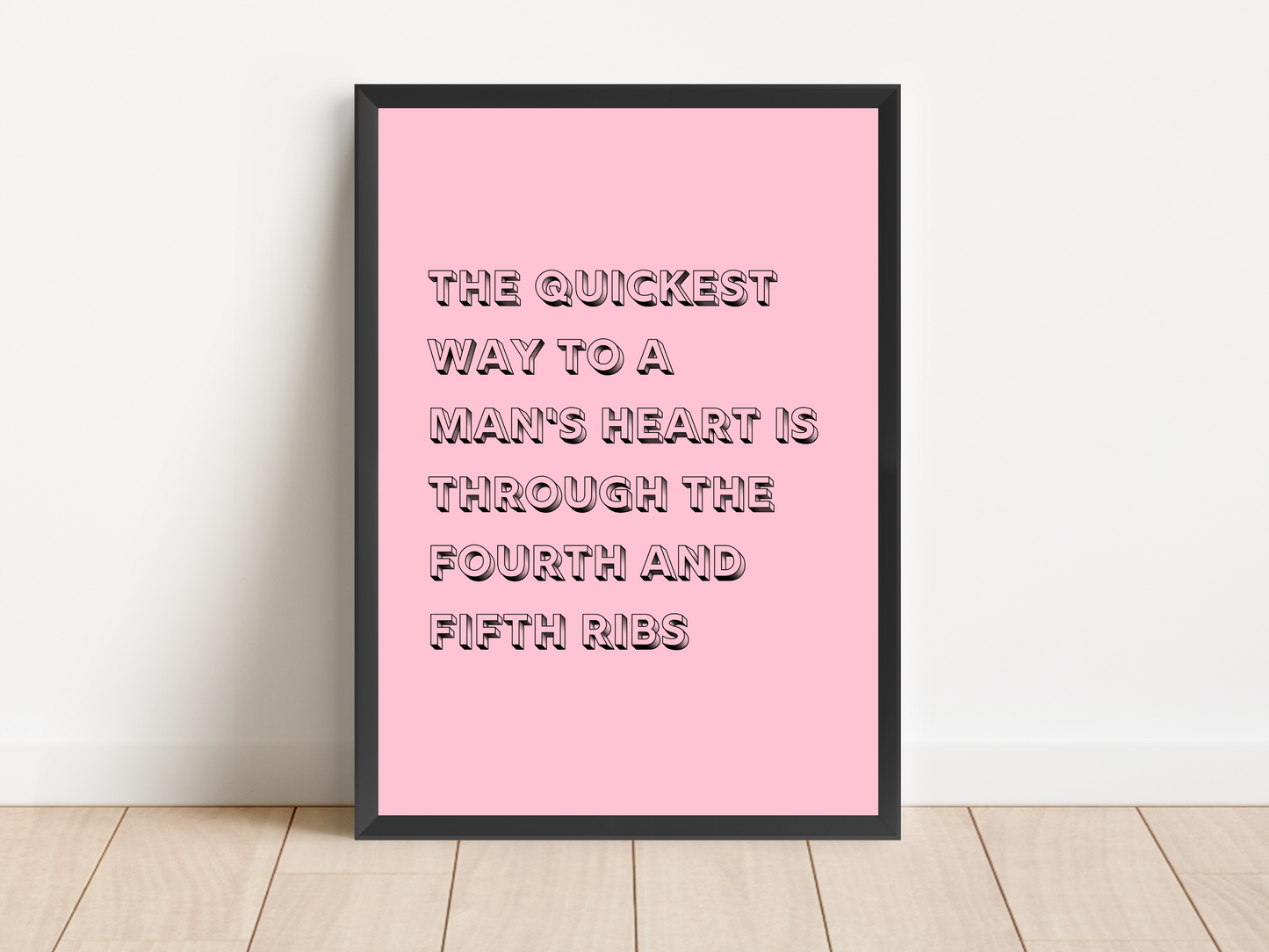 The Quickest Way To A Man's Heart Quote Print