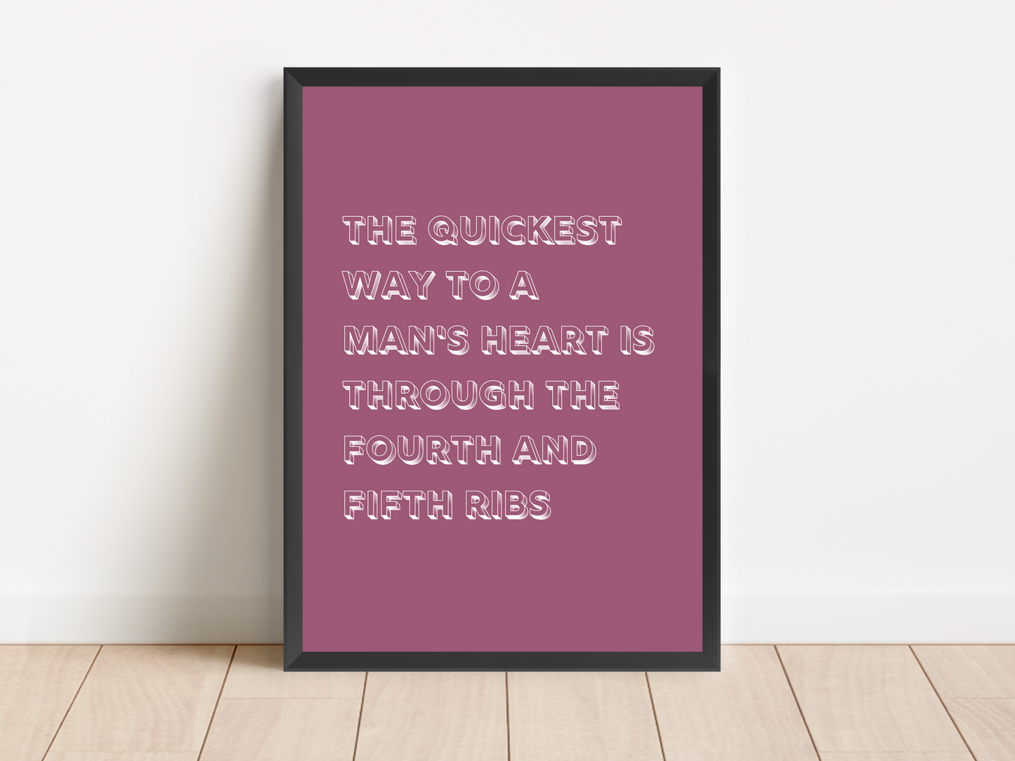 The Quickest Way To A Man's Heart Quote Print