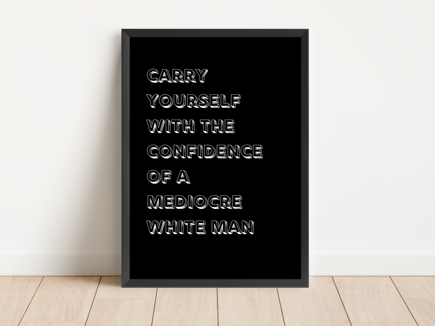 Mediocre White Man Love Hypothesis Quote Print