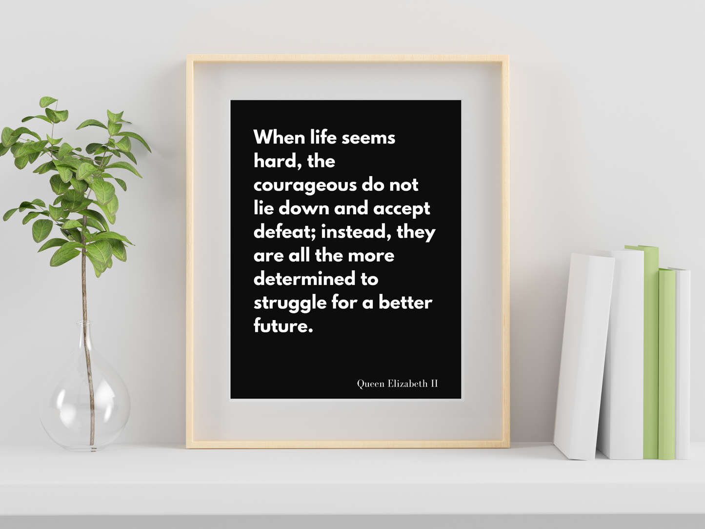 Queen Elizabeth II 'Struggle for a Better Future' Quote Print