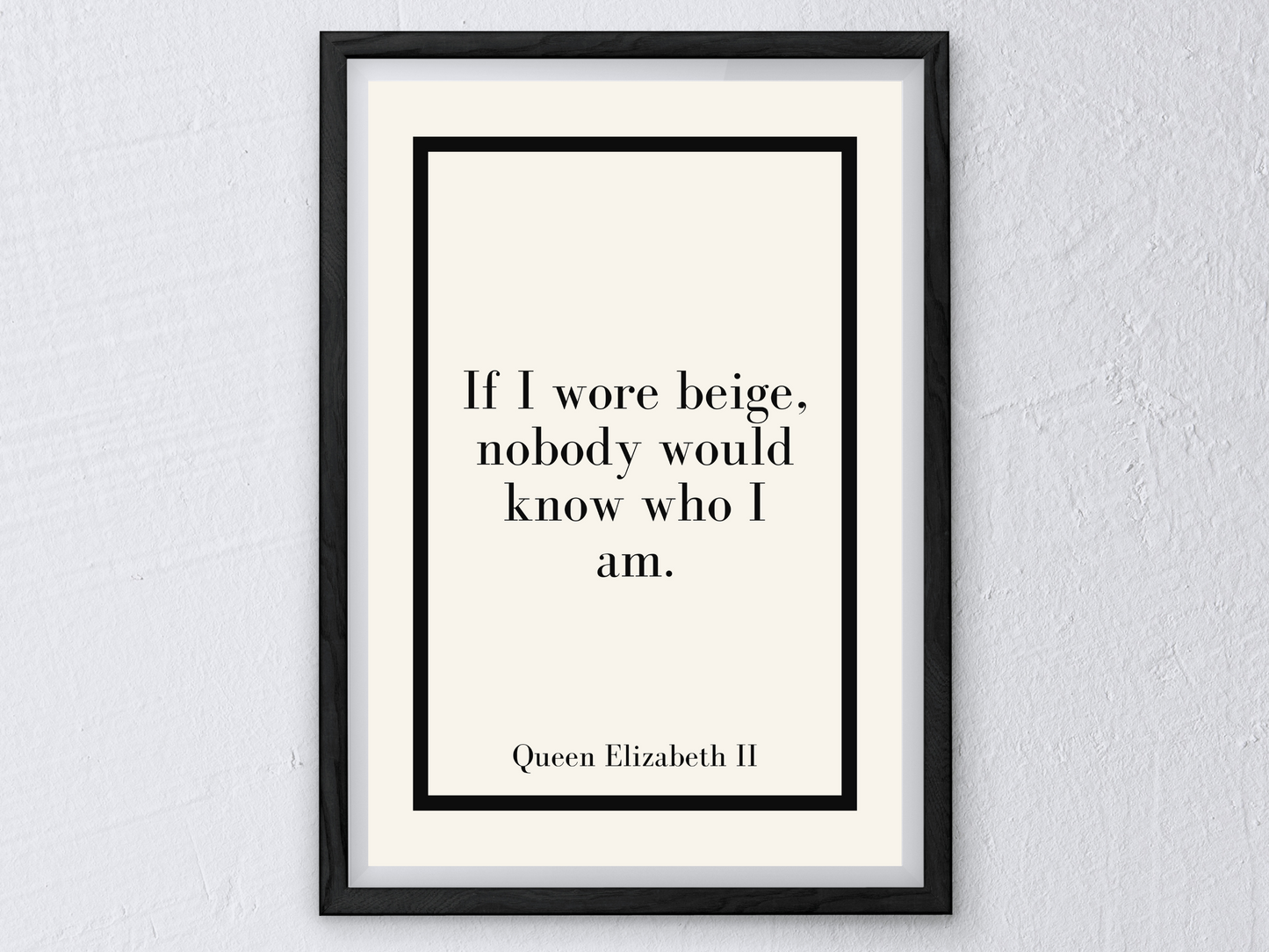 Queen Elizabeth II 'If I wore Beige' Quote Print