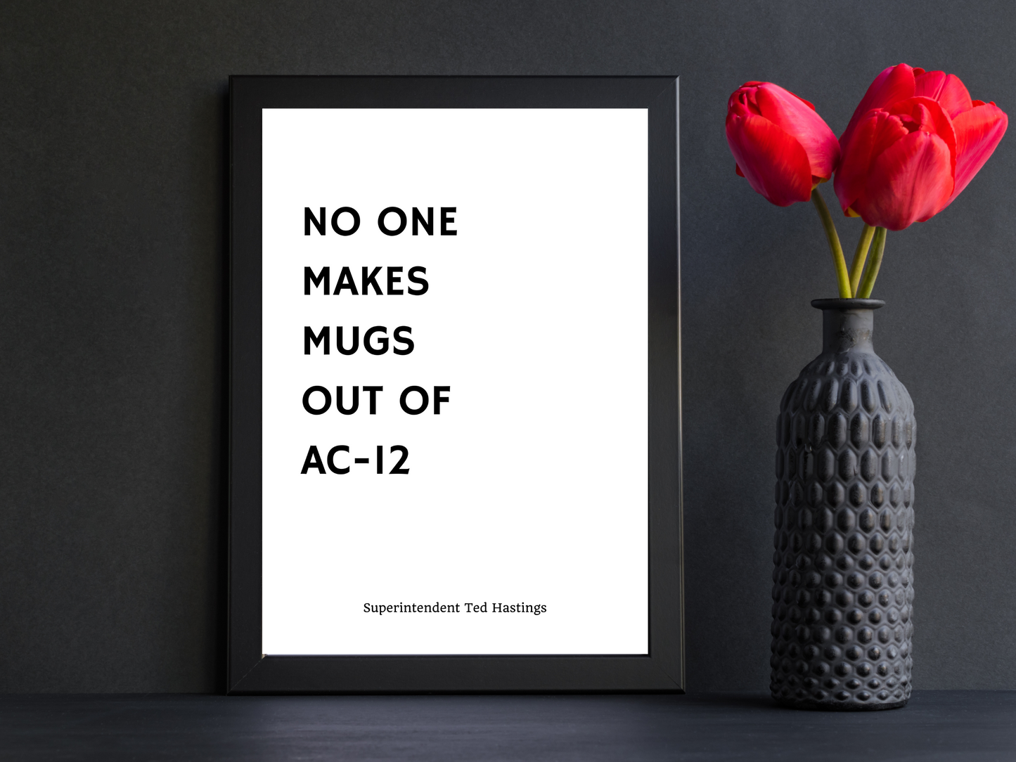 Line of Duty Inspired Quote Print No. 5