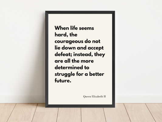 Queen Elizabeth II 'Struggle for a Better Future' Quote Print