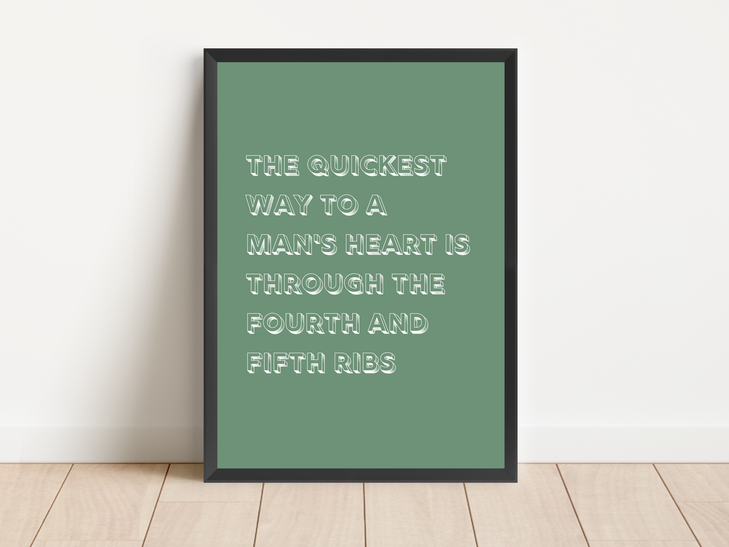 The Quickest Way To A Man's Heart Quote Print