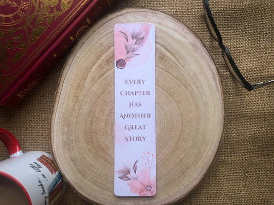 Every Chapter Has Another Great Story Floral Bookmark